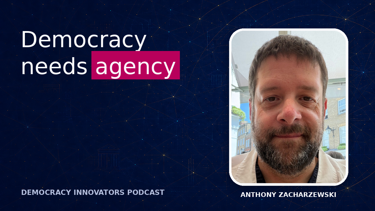 Anthony Zacharzewski on Democratic Infrastructure, Participation, and Power